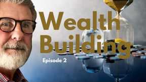 How To Build Wealth | Wealth Building Steps 2 and 3