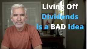 Living Off Dividends in Retirement--Not so Fast