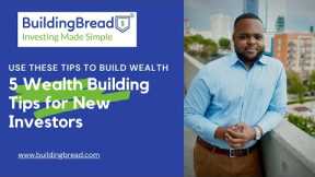 5 Simple Tips to Build Wealth | 5 Wealth Building Strategies for New Investors