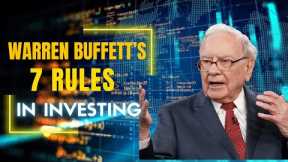 Warren Buffett’s 7 Rules of  Investing