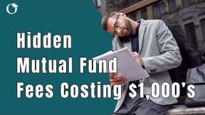 What are the Hidden Mutual Fund Fee's that are Costing you $1,000's of Dollars