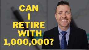 Can I Retire with $1,000,000 in Retirement Investments and Retirement Savings?