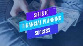 What are the 7 Steps to Financial Planning Success?
