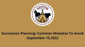 Succession Planning: Common Mistakes To Avoid. September 15, 2022.