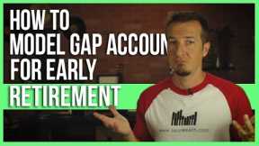 How to model gap account for early retirement.