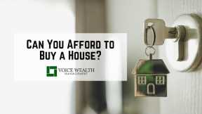 Can You Afford to Buy a House? | Voice Wealth Management