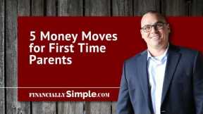 5 Money Moves for First Time Parents - Financial Planning for New Baby