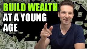 How To Build Wealth At A Young Age Through Investing And Finance
