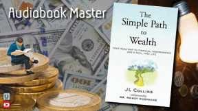 The Simple Path to Wealth Best Audiobook Summary by J. L. Collins