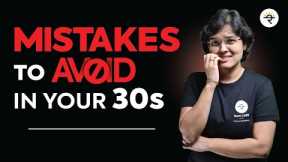 Financial Mistakes To AVOID In Your 30s and 40s | The 8 Money Mistakes to Avoid in your 30s and 40s