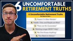 6 Uncomfortable Retirement Truths You Need to Hear...