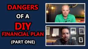 The Dangers Of A DIY Financial Plan | Real Life Financial Planning Stories (Part One)