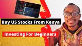 How To Buy US Stocks From Kenya | Investing Guide For Beginners