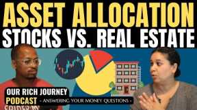 Asset Allocation – What’s the Right Mix of Stock & Real Estate Investments? - Ep. 14