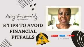 5 Tips To Avoid Financial Pitfalls | Living Passionately by Pat Browne