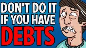 6 Things YOU SHOULDN’T BE DOING If You Are In DEBT