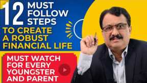 12 Must Follow Guidelines To Build A Robust Financial Life- Must Watch For Early Earners & Parents
