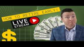 How To Retire Early || Follow This Early Retirement Strategy (LIVE)