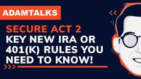 SECURE Act 2.0  - Key New IRA and 401(k) Rules You Need to Know