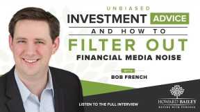 Unbiased Investment Advice and How to Filter Out Financial Media Noise with Bob French