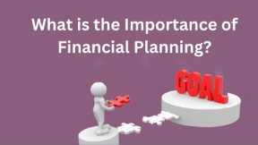 What is the Importance of Financial Planning?