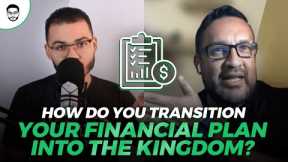 How Do You Transition Your Financial Plan Into The Kingdom?