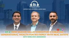 How Silicon Valley Executive is Creating Generational Wealth for His Family with Real Estate