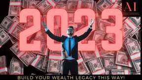 Get Rich in 2023 with 11 Strategies to Generate Wealth Building