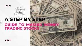 A step by step guide to making money trading stocks