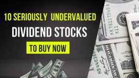 10 Seriously Undervalued Dividend Stocks to Buy Now (2023)