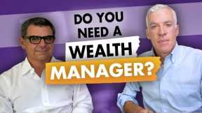 Do you Need a Wealth Manager?  Let's see what wealth management can do for you.