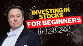 Investing in Stocks for Beginners In 2023