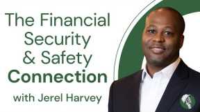 The Financial Security and Safety Connection - with Jerel Harvey