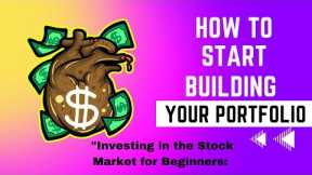 Investing in the Stock Market for Beginners: How to Start Building Your Portfolio