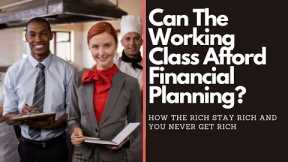 Can The Working Class Afford Financial Planning?