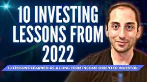 Top 10 Lessons Learned In 2022 as a Long Term Income Oriented Investor