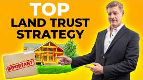 Protect Your Investment With A LAND TRUST Strategy
