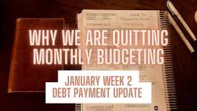 WHY WE ARE QUITTING MONTHLY BUDGETING|January week 2 debt update & our we on track to reach our goal