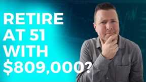 Can I Retire at 51 with $809,000 in Retirement Savings || Early Retirement Planning