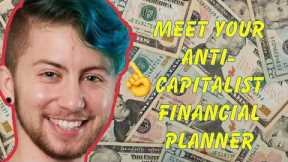 FINANCIAL TIPS FROM AN ANTI-CAPITALIST???