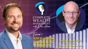 The Complete Wealth Management Podcast E1: Navigating Volatile Markets
