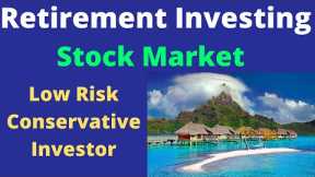 Low Risk Conservative Investing for Retirement
