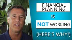 Financial Planning Is Not Working. (Here's Why!)