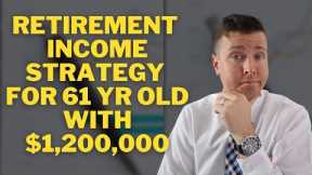 Retirement Income Strategy for 61 Year Old With $1,200,000 || Social Security & Roth IRA Conversion