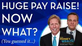 What to Do When You Get a Huge Pay Increase - Your Money, Your Wealth® podcast 417