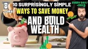 10 Surprisingly Simple Ways to Save Money and Build Wealth