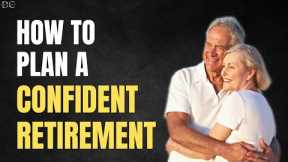 How To Plan A Confident Retirement!