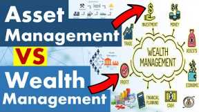 Differences between Asset Management and Wealth Management.