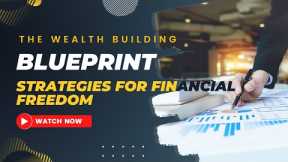The Wealth-Building Blueprint: Strategies for Financial Freedom