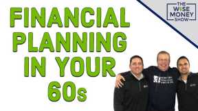 Financial Planning in Your 60s